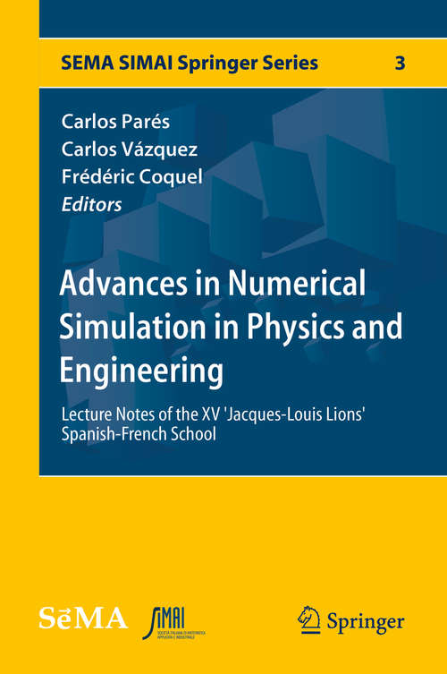 Book cover of Advances in Numerical Simulation in Physics and Engineering: Lecture Notes of the XV 'Jacques-Louis Lions' Spanish-French School (SEMA SIMAI Springer Series #3)