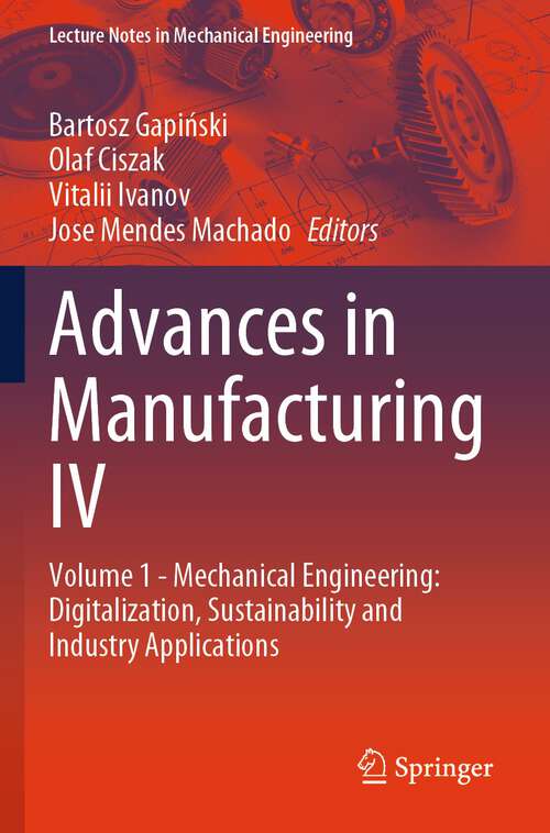 Book cover of Advances in Manufacturing IV: Volume 1 - Mechanical Engineering: Digitalization, Sustainability and Industry Applications (2024) (Lecture Notes in Mechanical Engineering)