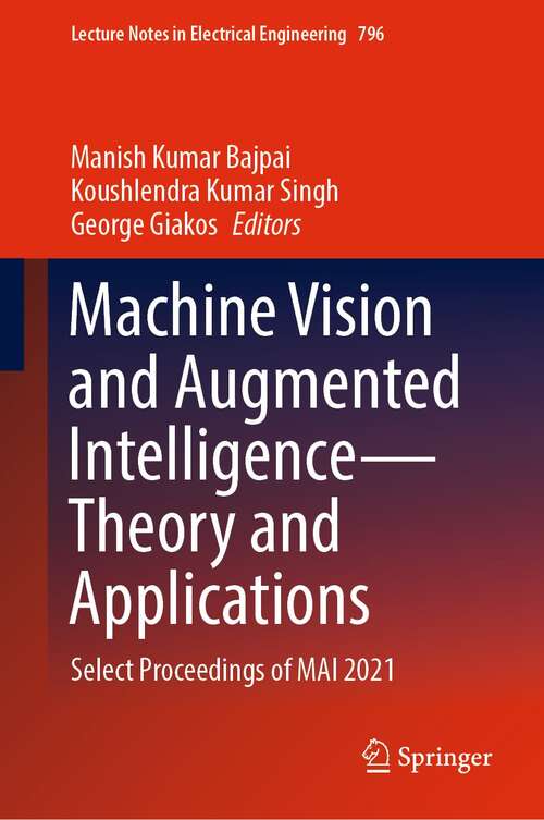 Machine Vision and Augmented Intelligence—Theory and Applications: Select Proceedings of MAI 2021 (Lecture Notes in Electrical Engineering #796)