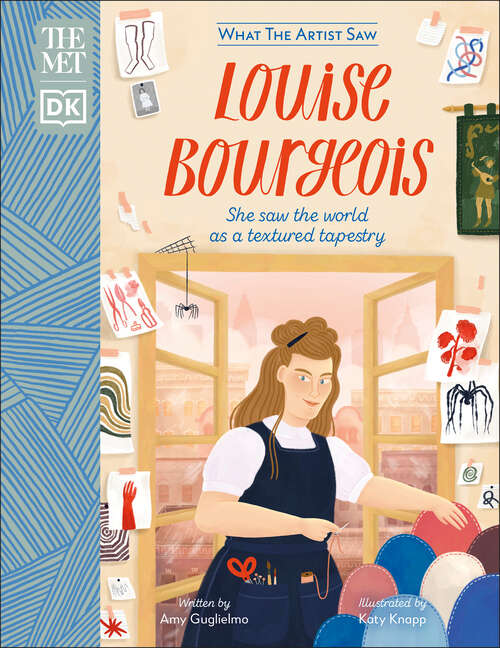 Book cover of The Met Louise Bourgeois: She Saw the World as a Textured Tapestry (What the Artist Saw)