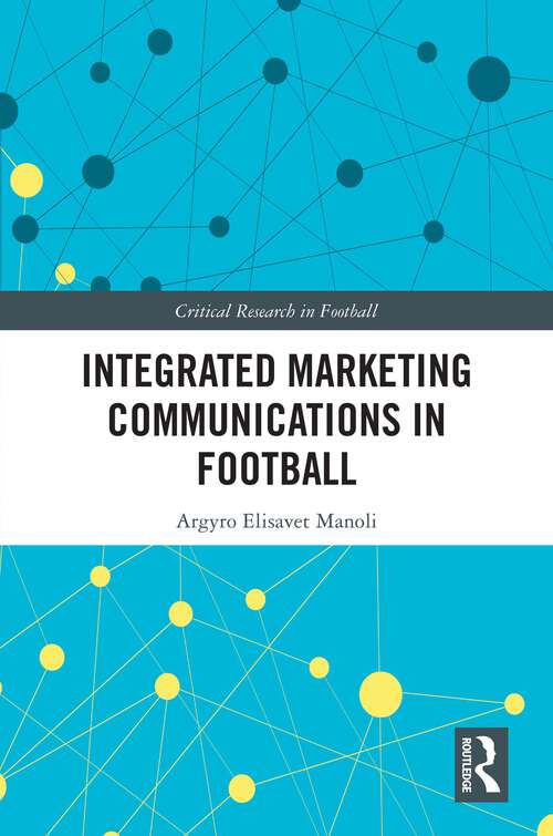 Book cover of Integrated Marketing Communications in Football (Critical Research in Football)