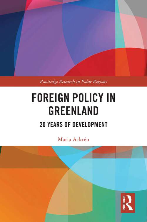 Book cover of Foreign Policy in Greenland: 20 Years of Development (1) (Routledge Research in Polar Regions)