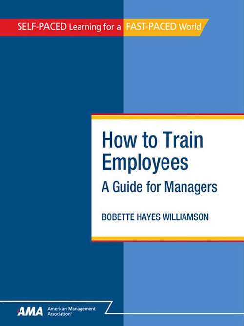Book cover of How to Train Employees: A Guide for Managers
