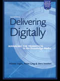 Delivering Digitally: Managing the Transition to the New Knowledge Media (Open And Distance Learning Ser.)