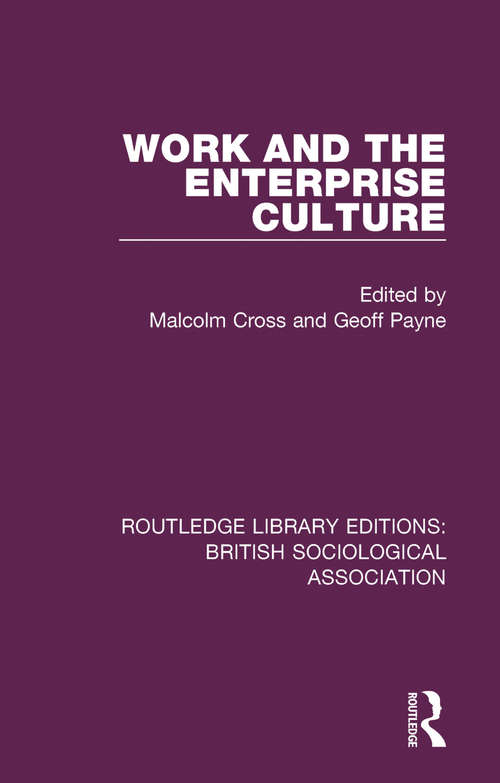 Work and the Enterprise Culture (Routledge Library Editions: British Sociological Association #12)