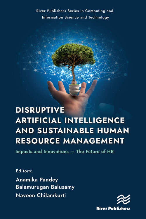 Book cover of Disruptive Artificial Intelligence and Sustainable Human Resource Management: Impacts and Innovations -The Future of HR (River Publishers Series in Computing and Information Science and Technology)