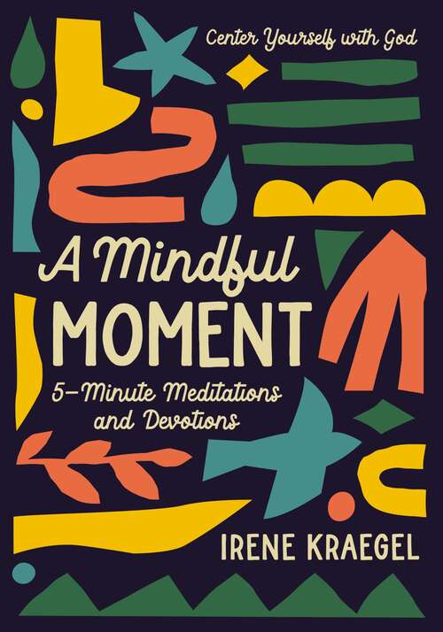 Book cover of A Mindful Moment: 5-Minute Meditations and Devotions