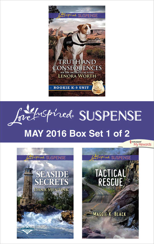 Book cover of Harlequin Love Inspired Suspense May 2016 - Box Set 1 of 2: Truth and Consequences\Seaside Secrets\Tactical Rescue