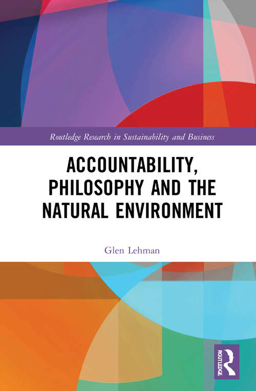 Book cover of Accountability, Philosophy and the Natural Environment (Routledge Research in Sustainability and Business)