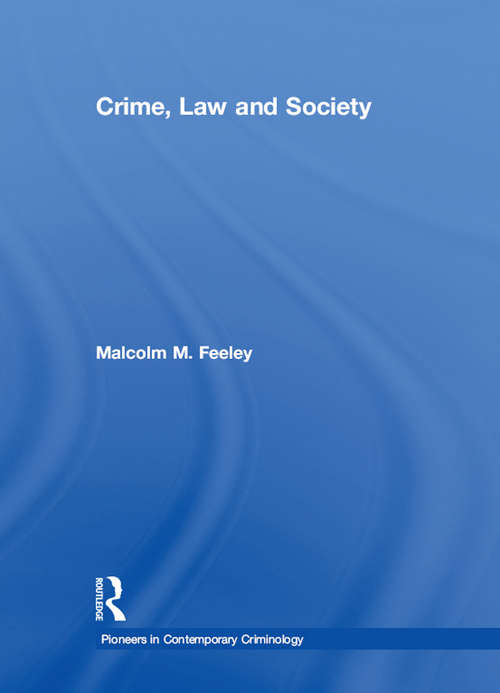 Crime, Law and Society: Selected Essays (Pioneers In Contemporary Criminology Ser.)