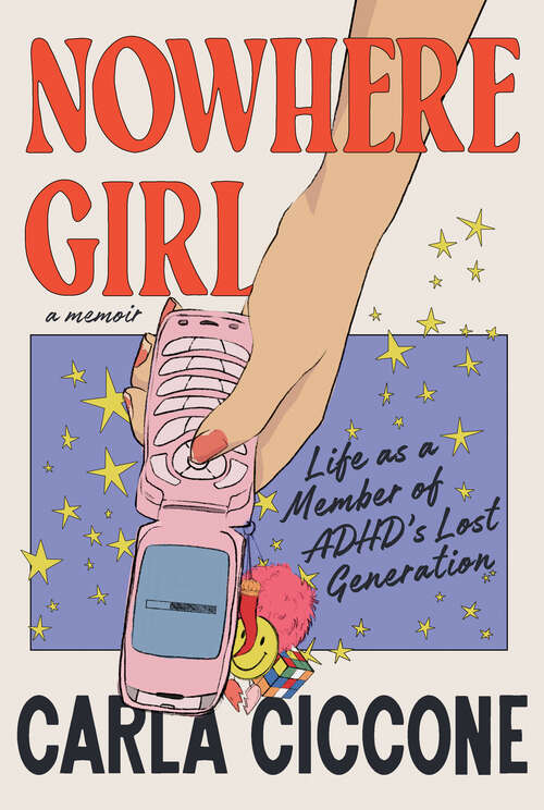 Book cover of Nowhere Girl: Life as a Member of ADHD's Lost Generation