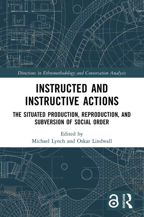 Book cover of Instructed and Instructive Actions: The Situated Production, Reproduction, and Subversion of Social Order (Directions in Ethnomethodology and Conversation Analysis)