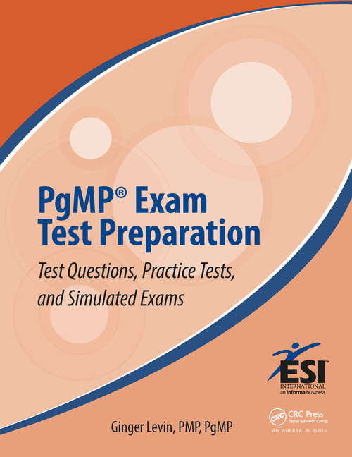 Book cover of PgMP® Exam Test Preparation: Test Questions, Practice Tests, and Simulated Exams (Best Practices in Portfolio, Program, and Project Management)