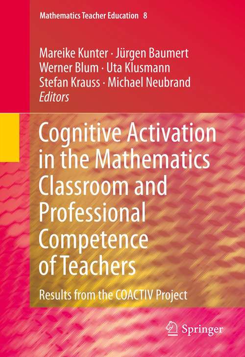 Cognitive Activation in the Mathematics Classroom and Professional Competence of  Teachers: Results from the COACTIV Project (Mathematics Teacher Education #8)