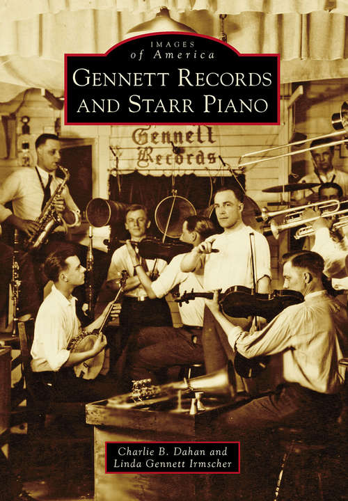 Book cover of Gennett Records and Starr Piano (Images of America)