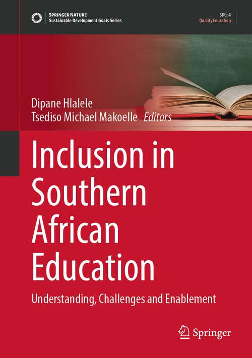 Book cover of Inclusion in Southern African Education: Understanding, Challenges and Enablement (1st ed. 2023) (Sustainable Development Goals Series)