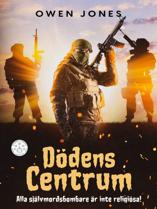 Book cover of Dödens Centrum: Alla självmordsbombare är inte religiösa! (Dödens Centrum #1)
