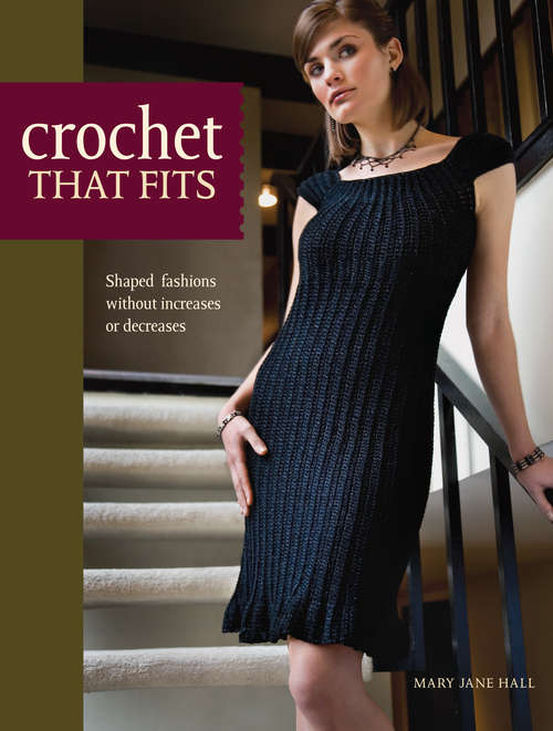 Book cover of Crochet That Fits: Shaped Fashions Without Increases or Decreases