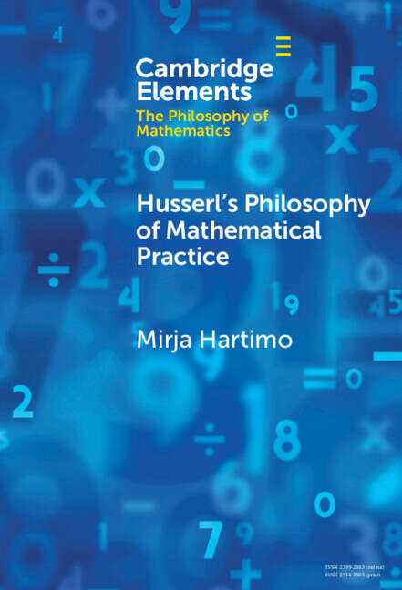 Book cover of Husserl's Philosophy of Mathematical Practice (Elements in the Philosophy of Mathematics)