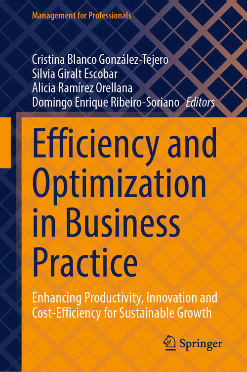 Book cover of Efficiency and Optimization in Business Practice: Enhancing Productivity, Innovation and Cost-Efficiency for Sustainable Growth (Management for Professionals)