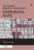 The Ashgate Research Companion to Experimental Music (Routledge Music Companions)