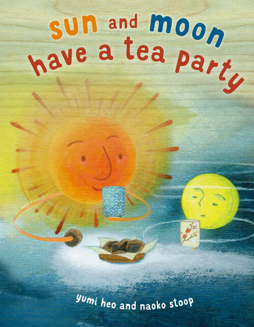 Book cover of Sun and Moon Have a Tea Party