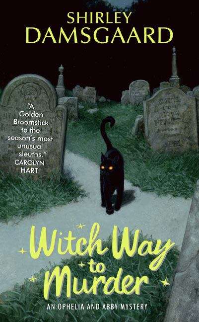 Book cover of Witch Way to Murder (Ophelia and Abby Mysteries #1)