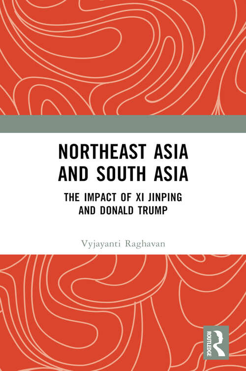 Book cover of Northeast Asia and South Asia: The Impact of Xi Jinping and Donald Trump (1)