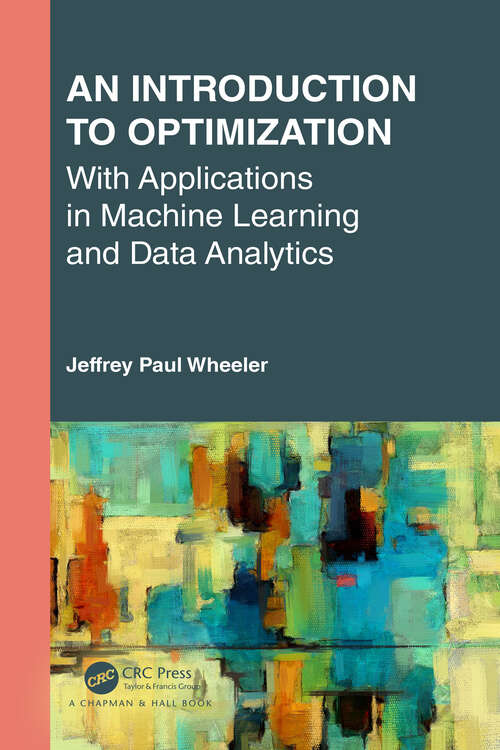 Cover image of An Introduction to Optimization with Applications in Machine Learning and Data Analytics