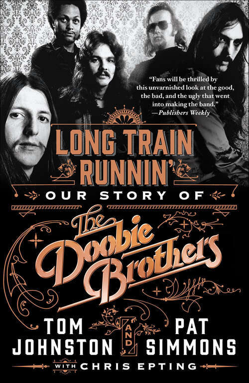 Book cover of Long Train Runnin': Our Story of The Doobie Brothers