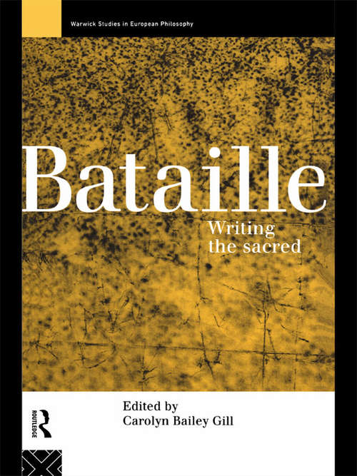 Bataille: Writing the Sacred (Warwick Studies in European Philosophy)