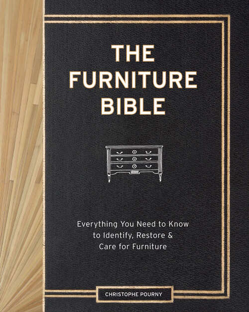 Book cover of The Furniture Bible: Everything You Need to Know to Identify, Restore & Care for Furniture