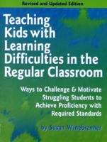 Book cover of Teaching Kids with Learning Difficulties in the Regular Classroom: Ways to Challenge and Motivate Struggling Students to Achieve Proficiency with Required Standards