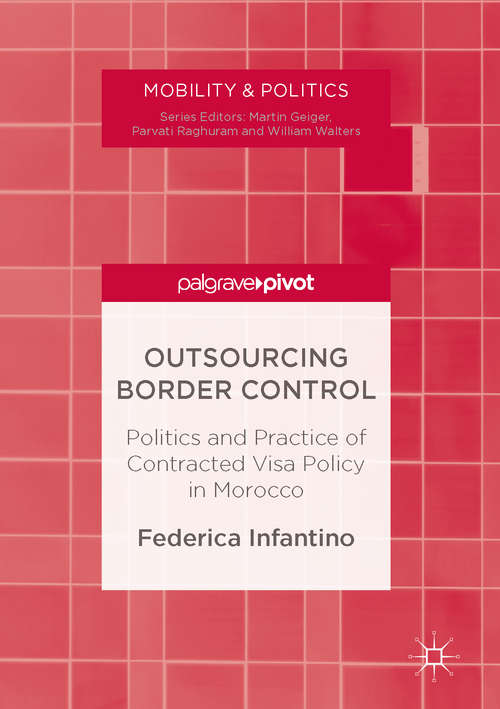 Book cover of Outsourcing Border Control: Politics and Practice of Contracted Visa Policy in Morocco (Mobility & Politics)