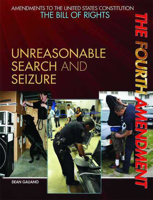 Book cover of Fourth Amendment: Unreasonable Search And Seizure (Amendments To The United States Constitution: The Bill Of Rights)