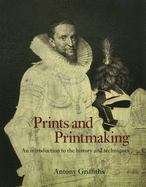 Prints And Printmaking: An Introduction To The History And Techniques