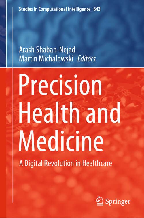 Precision Health and Medicine: A Digital Revolution in Healthcare (Studies in Computational Intelligence #843)