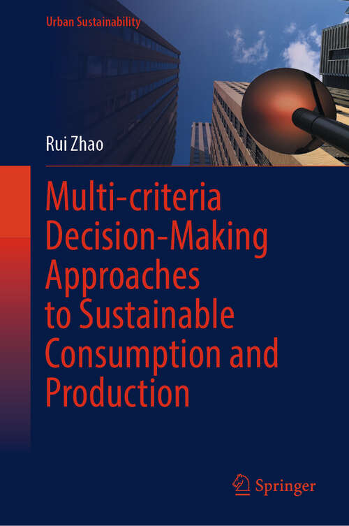 Book cover of Multi-criteria Decision-Making Approaches to Sustainable Consumption and Production (Urban Sustainability)