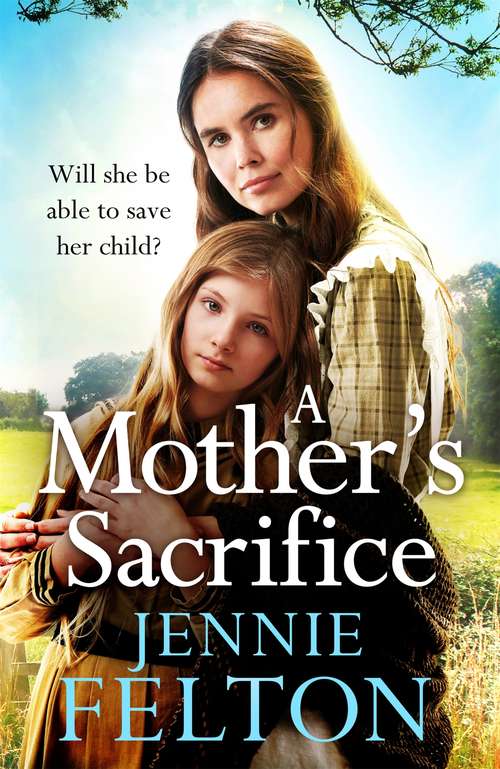 Book cover of A Mother's Sacrifice: The most moving and page-turning saga you'll read this year