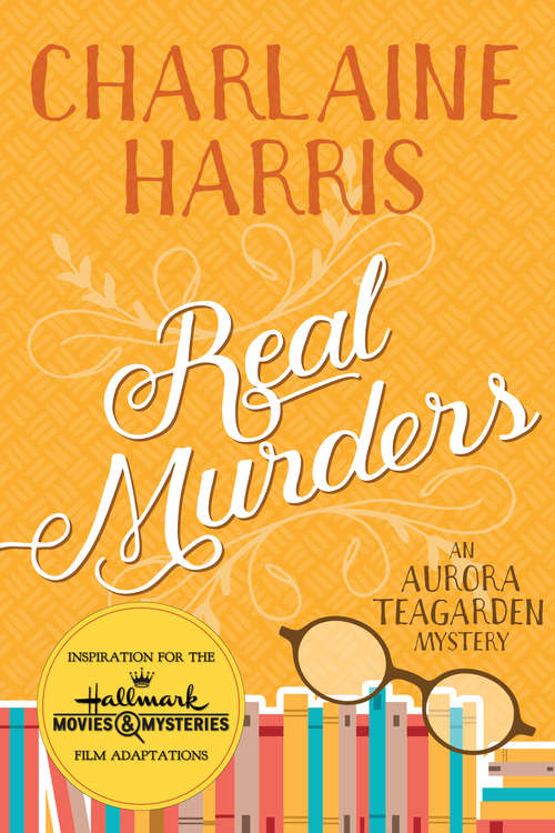 Book cover of Real Murders: An Aurora Teagarden Novel (Aurora Teagarden #1)