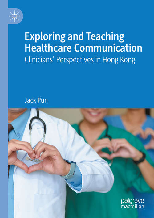 Book cover of Exploring and Teaching Healthcare Communication: Clinicians’ Perspectives in Hong Kong