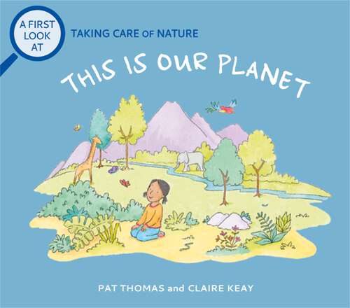 Book cover of Taking Care of Nature: This is our Planet (A First Look At #33)