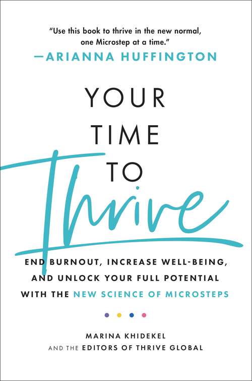 Book cover of Your Time to Thrive: End Burnout, Increase Well-being, and Unlock Your Full Potential with the New Science of Microsteps