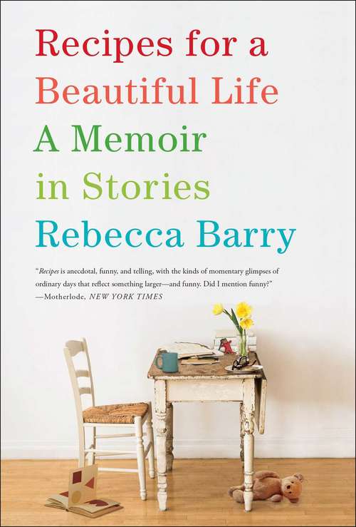 Book cover of Recipes for a Beautiful Life: A Memoir in Stories
