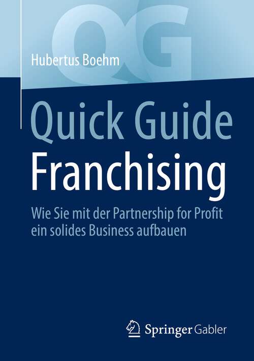 Book cover of Quick Guide Franchising: Wie Sie mit der Partnership for Profit ein solides Business aufbauen (1. Aufl. 2022) (Quick Guide)