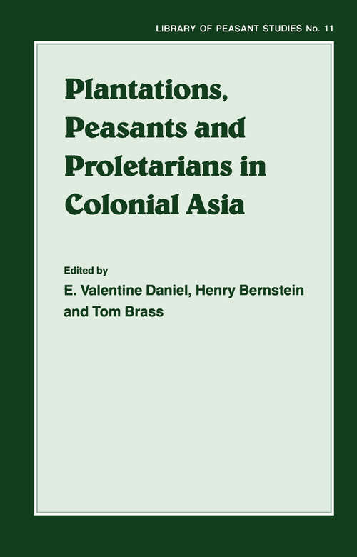 Plantations, Proletarians and Peasants in Colonial Asia