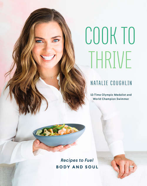 Book cover of Cook to Thrive: Recipes to Fuel Body and Soul