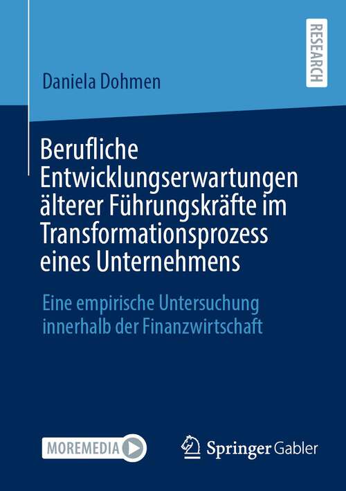 Book cover of Berufliche Entwicklungserwartungen älterer Führungskräfte im Transformationsprozess eines Unternehmens: Eine empirische Untersuchung innerhalb der Finanzwirtschaft (1. Aufl. 2023)