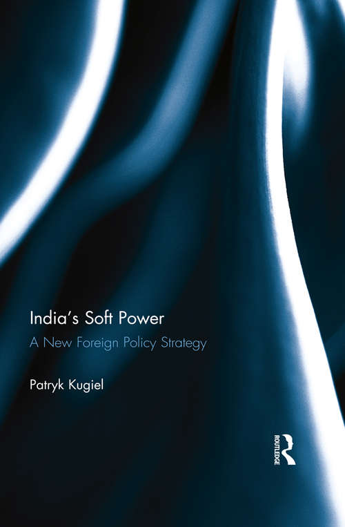 Book cover of India’s Soft Power: A New Foreign Policy Strategy