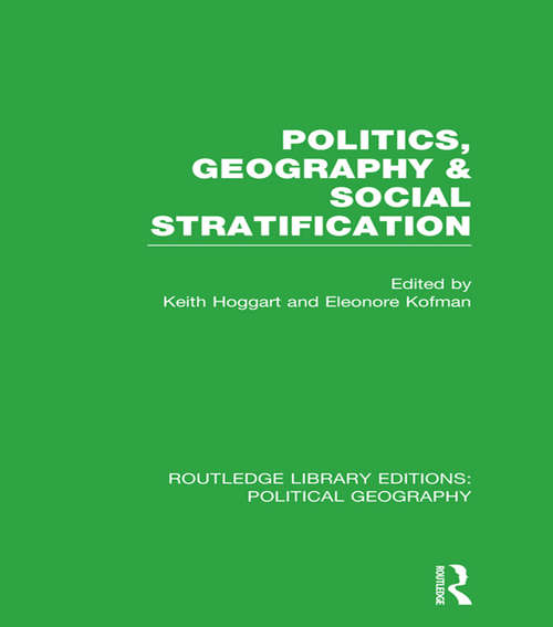 Politics, Geography and Social Stratification (Routledge Library Editions: Political Geography)